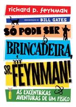 Só Pode Ser Brincadeira, Sr. Feynman! Só Pode Ser Brincadeira, Sr. Feynman!