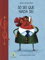 Só sei que nada sei Só sei que nada sei