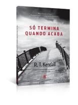 Só Termina Quando Acaba, R. T. Kendall - Vida
