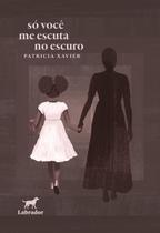 Só Você Me Escuta no Escuro Só Você Me Escuta no Escuro