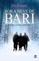 Sob a Neve de Bari - Três Almas, Um Só Amor Em Bariloche Sob a Neve de Bari - Três Almas, Um Só Amor Em Bariloche