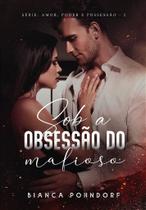 SOB A OBSESSÃO DO MAFIOSO - VOL. 2 - Bianca Pohndorf - Romance Policial