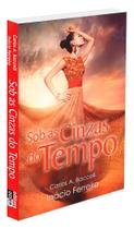 Sob as Cinzas do Tempo - Romance Histórico