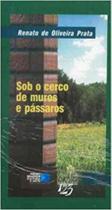 Sob o Cerco de Muros e Pássaros - FUNDACAO CASA DE JORGE AMADO Sob o Cerco de Muros e Pássaros - FUNDACAO CASA DE JORGE AMADO