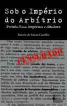 Sob o império do arbítrio Sob o império do arbítrio
