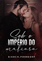 SOB O IMPÉRIO DO MAFIOSO VOL. 3 - Bianca Pohndorf