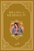 Sob o olhar de guadalupe 01 - PAULUS