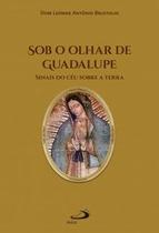 Sob o Olhar de Guadalupe Sob o Olhar de Guadalupe