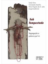 Sob tempestade segregação e palavra por'vir