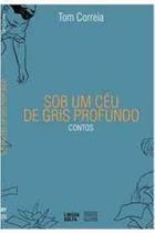 Sob um ceu de gris profundo - contos - EDITORA CASARAO DO VERBO