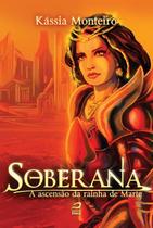 Soberana - a Ascensao da Rainha de Marte - Kassia Monteiro