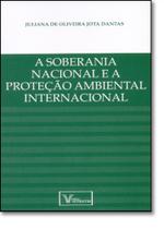 Soberania Nacional e a Proteção Ambiental Internacional, A - VERBATIM EDITORA