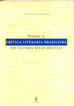 Sobre a crítica literária brasileira no último século