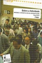 Sobre a Felicidade - Ansiedade e Consumo Sobre a Felicidade - Ansiedade e Consumo
