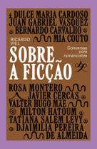 Sobre a Ficção: Conversas Com Romancistas por Ricardo Viel e outros autores - Editora Companhia das Letras