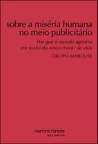 Sobre a miséria humana no meio publicitário Sobre a miséria humana no meio publicitário
