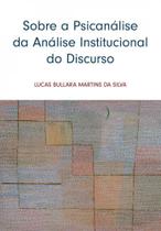 Sobre a psicanalise da analise institucional do discurso Sobre a psicanalise da analise institucional do discurso