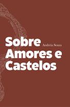 Sobre Amores e Castelos Sobre Amores e Castelos