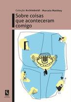 Sobre Coisas Que Aconteceram Comigo - Papéis Selvagens