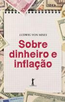SOBRE DINHEIRO E INFLAÇÃO - Autor: MISES, LUDWIG VON - VIDE EDITORIAL
