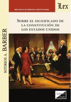 Sobre el significado de la Constitución de los Estados Unidos - Ediciones Olejnik