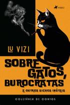 Sobre Gatos, Burocratas e Outros Bichos Inúteis - Viseu