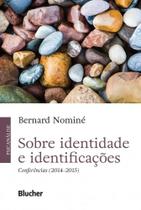 Sobre identidade e identificacoes - conferencias - BLUCHER Sobre identidade e identificacoes - conferencias - BLUCHER