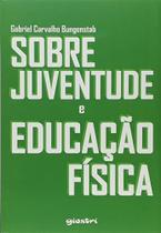 Sobre Juventude e Educação Física Sobre Juventude e Educação Física