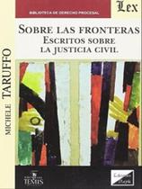Sobre las fronteras - escritos sobre la justicia civil - EDICIONES OLEJNIK - BRASIL** Sobre las fronteras - escritos sobre la justicia civil - EDICIONES OLEJNIK - BRASIL**