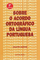 Sobre o Acordo Ortográfico da Língua Portuguesa - Editora Rígel