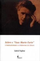 Sobre o "caso Marie Curie" - A Radioatividade e A Subversão do Gênero - Nova Ortografia