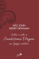 Sobre o Culto à Santíssima Virgem na Igreja Católica