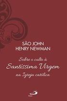 Sobre o Culto à Santíssima Virgem na Igreja Católica