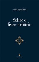 Sobre O Livre-Arbítrio - Ecclesiae