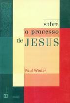 Sobre o processo de jesus