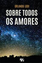 Sobre Todos os Amores