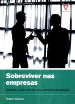 Sobreviver nas empresas: aprenda a lidar com um mau ambiente de trabalho - ACTUAL EDITORA - ALMEDINA Sobreviver nas empresas: aprenda a lidar com um mau ambiente de trabalho - ACTUAL EDITORA - ALMEDINA