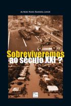 Sobreviveremos Ao Século XXI - Interciência Sobreviveremos Ao Século XXI - Interciência