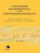 Sociedade antroposófica como comunidade micaélica Sociedade antroposófica como comunidade micaélica