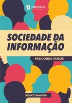 Sociedade da informação: para onde vamos - TREVISAN