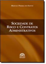 Sociedade de Riscos e Contratos Administrativos - Arraes Editores
