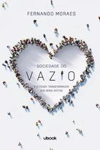 Sociedade Do Vazio e o Poder Transformador Dos Bons Afetos - UBOOK