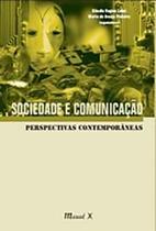 Sociedade e Comunicação: Perspectivas Contemporâneas - MAUAD X Sociedade e Comunicação: Perspectivas Contemporâneas - MAUAD X