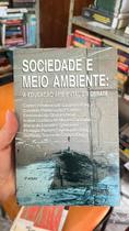 Sociedade E Meio Ambiente. A Educação Ambiental Em Debate Sociedade E Meio Ambiente. A Educação Ambiental Em Debate