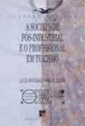Sociedade pos-industrial e o profissional turismo, a Sociedade pos-industrial e o profissional turismo, a