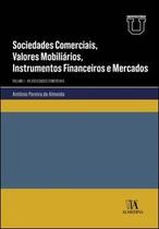 Sociedades Comerciais, Valores Mobiliários, Instrumentos Financeiros e Mercados: as Sociedades Comer - Almedina Brasil