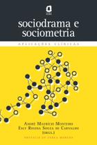Sociodrama e Sociometria - Aplicações Clínicas Sociodrama e Sociometria - Aplicações Clínicas