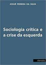 Sociologia crítica e a crise da esquerda Sociologia crítica e a crise da esquerda