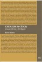 Sociologia da Ciência - Temas, Problemas e Abordagens