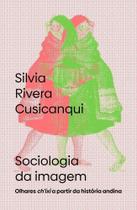 Sociologia Da Imagem - Olhares ChIxi A Partir Da História Andina Sortido